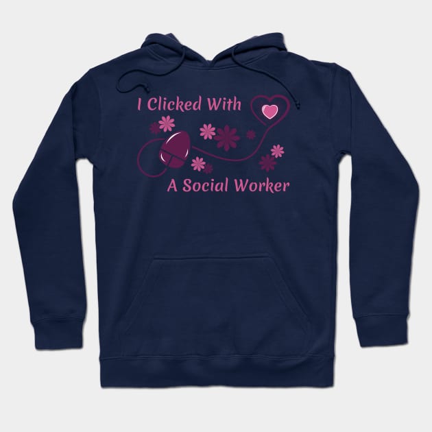 I Clicked With a Social Worker Hoodie by dkdesigns27